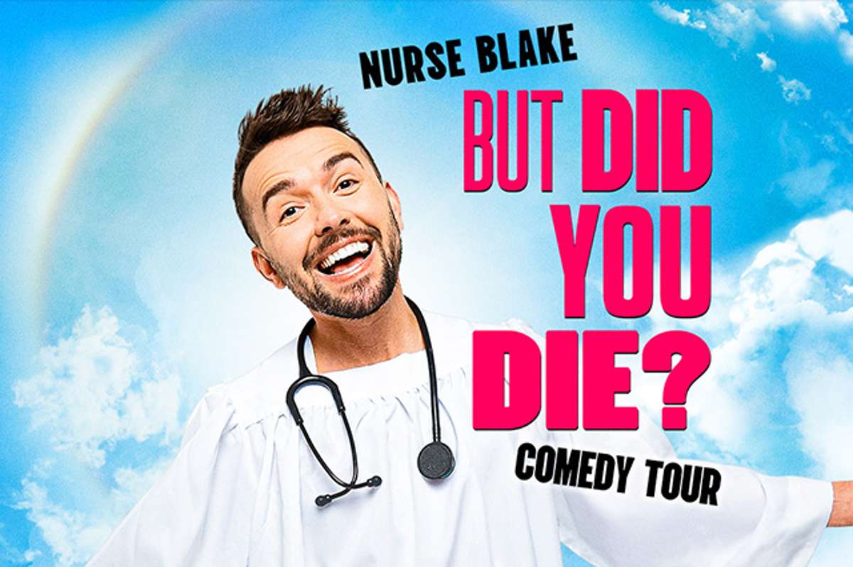 Nurse Blake: But Did You Die? Comedy Tour